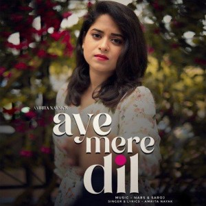 Aye Mere Dil - Amrita Nayak mp3 songs