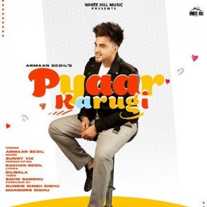 Pyaar Karugi - Armaan Bedil