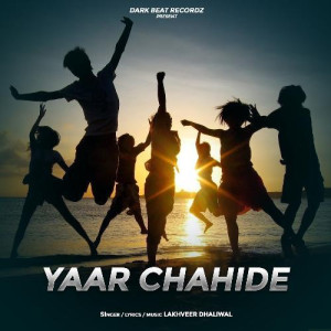 Yaar Chahide - Lakhveer Dhaliwal