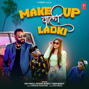 Make Up Wali Ladki - Dev Pagli mp3 songs