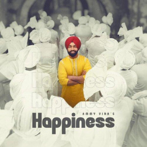 Happiness - Ammy Virk mp3 songs