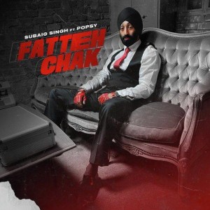 Fatteh Chak - Subaig Singh mp3 songs