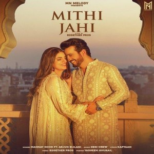 Mithi Jahi - Mannat Noor mp3 songs