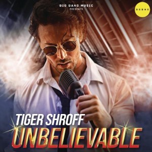 Unbelievable - Tiger Shroff