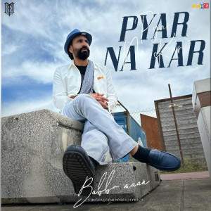 Pyar Na Kar - Babbu Maan mp3 songs