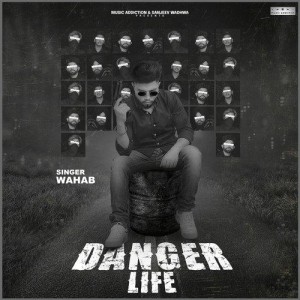 Danger Life - Wahab mp3 songs