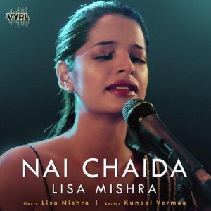 Nai Chaida - Lisa Mishra