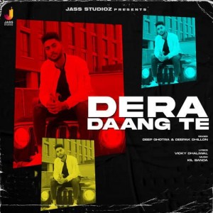 Dera Daang Te - Deep Ghotra mp3 songs