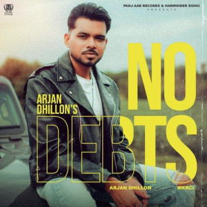 No Debts - Arjan Dhillon mp3 songs