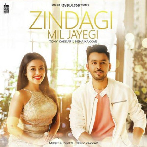 Zindagi Mil Jayegi - Tony Kakkar