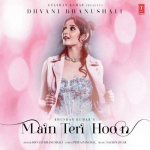 Main Teri Hoon  - Dhvani Bhanushali