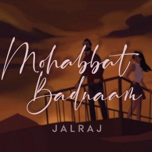 Mohabbat Badnaam - JalRaj