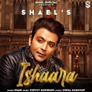 Ishaara - Shael Oswal mp3 songs