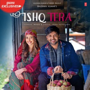 Ishq Tera - Guru Randhawa mp3 songs