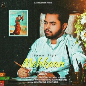 Itraan Diya Mehkaan - Vickiyy mp3 songs