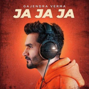 Ja Ja Ja - Gajendra Verma mp3 songs