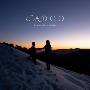 Jadoo - Akanksha Bhandari mp3 songs