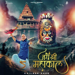 Jai Shri Mahakal - Kailash Kher mp3 songs