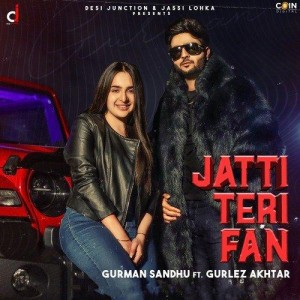 Jatti Teri Fan - Gurman Sandhu mp3 songs