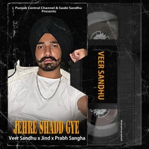 Jerhe Shadd Gye - Veer Sandhu mp3 songs