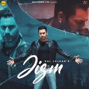 Jism - Rai Jujhar mp3 songs