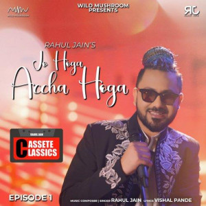 Jo Hoga Accha Hoga - Rahul Jain mp3 songs