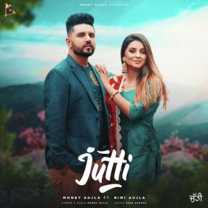 Jutti - Money Aujla mp3 songs