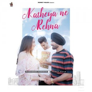 Katheya Ne Rehna - Jaspreet Sangha mp3 songs