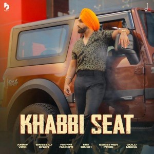 Khabbi Seat - Ammy Virk mp3 songs