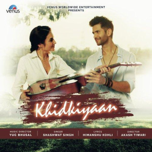 Khidkiyaan - Shashwat Singh mp3 songs