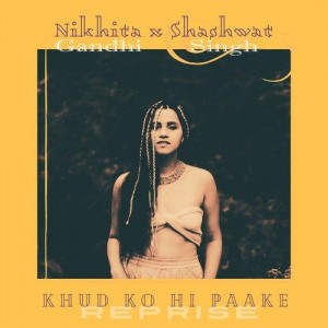 Khud Ko Hi Paake (Reprise) - Nikhita Gandhi mp3 songs
