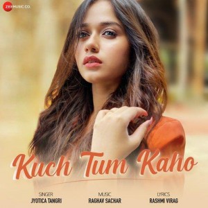 Kuch Tum Kaho - Jyotica Tangri mp3 songs