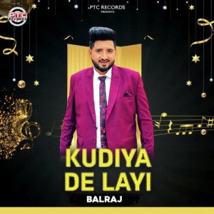 Kudiya De Layi - Balraj mp3 songs