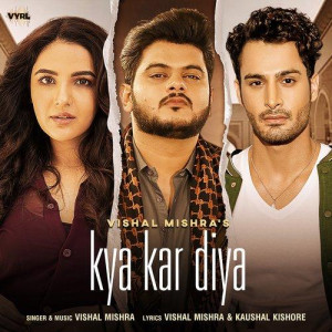 Kya Kar Diya - Vishal Mishra mp3 songs