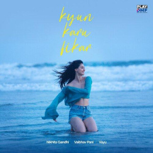 Kyun Karu Fikar - Nikhita Gandhi mp3 songs