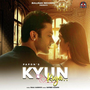 Kyun Kiya - Papon mp3 songs