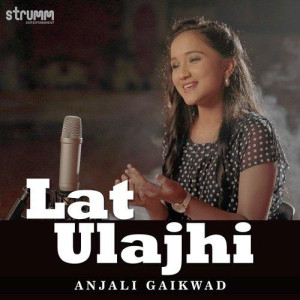 Lat Ulajhi - Anjali Gaikwad mp3 songs