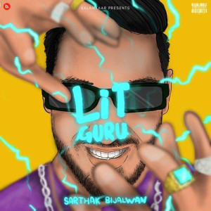 LIT GURU - Sarthak Bijalwan mp3 songs