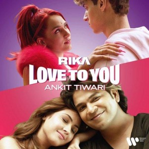 Love To You - Ankit Tiwari mp3 songs