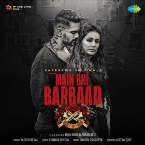 Main Bhi Barbaad - Yasser Desai mp3 songs