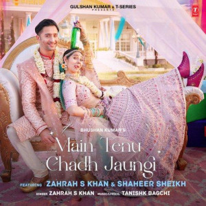 Main Tenu Chadh Jaungi - Tanishk Bagchi mp3 songs