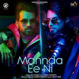 Mannda Ee Ni (feat. Happy Raikoti) - Dj Flow mp3 songs