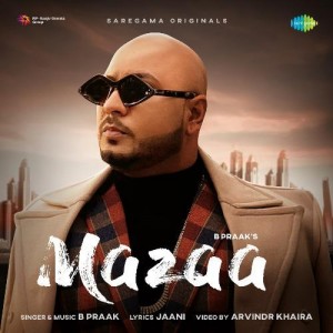 Mazaa - B Praak mp3 songs