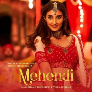 Mehendi - Dhvani Bhanushali mp3 songs