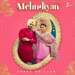 Mehndiyan - Danny Dhillon mp3 songs