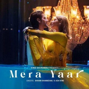 Mera Yaar - Dhvani Bhanushali mp3 songs