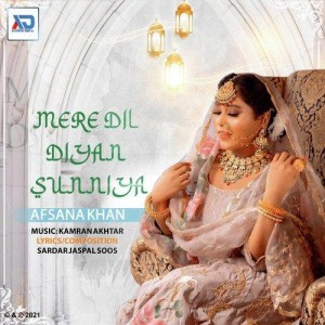 Mere Dil Diyan Sunniya - Afsana Khan mp3 songs