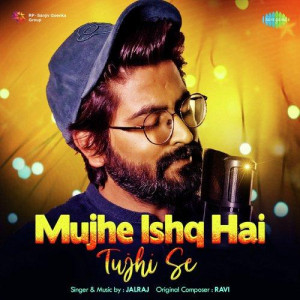 Mujhe Ishq Hai Tujhi Se - JalRaj mp3 songs