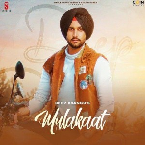 Mulakaat - Deep Bhangu mp3 songs