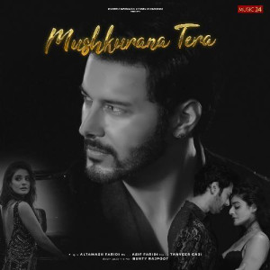 Mushkurana Tera - Altamash Faridi mp3 songs